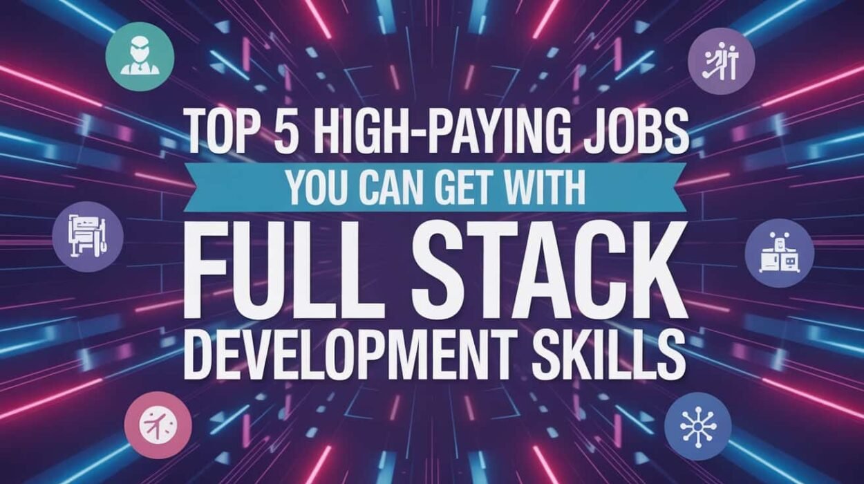 top 5 high paying jobs you can get with full stack development skills